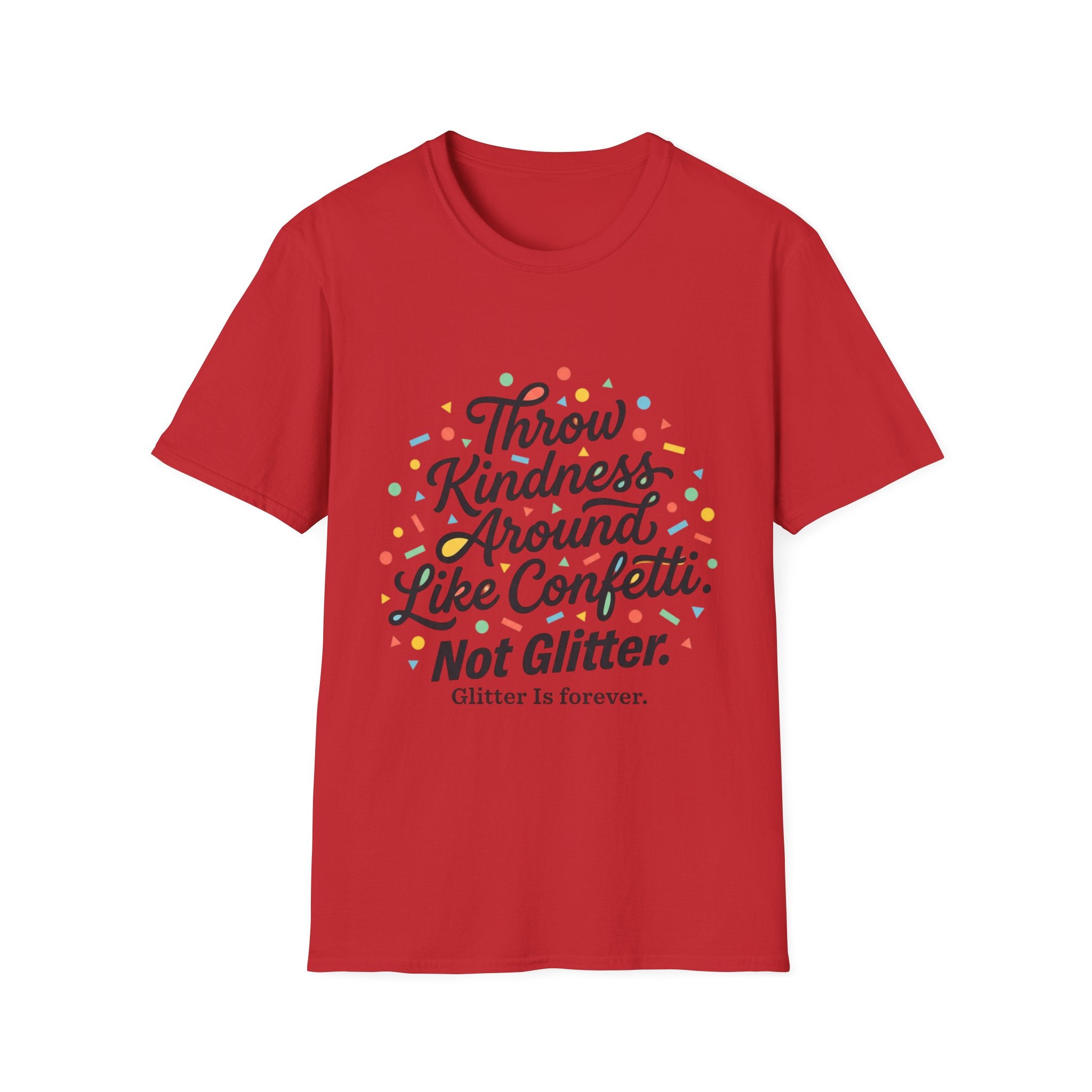 Throw Kindness Around Like Confetti T-Shirt