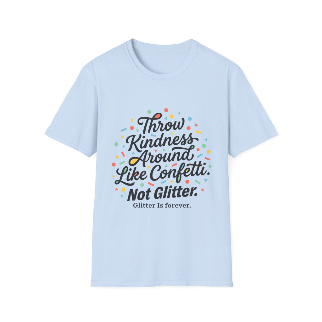 Throw Kindness Around Like Confetti T-Shirt