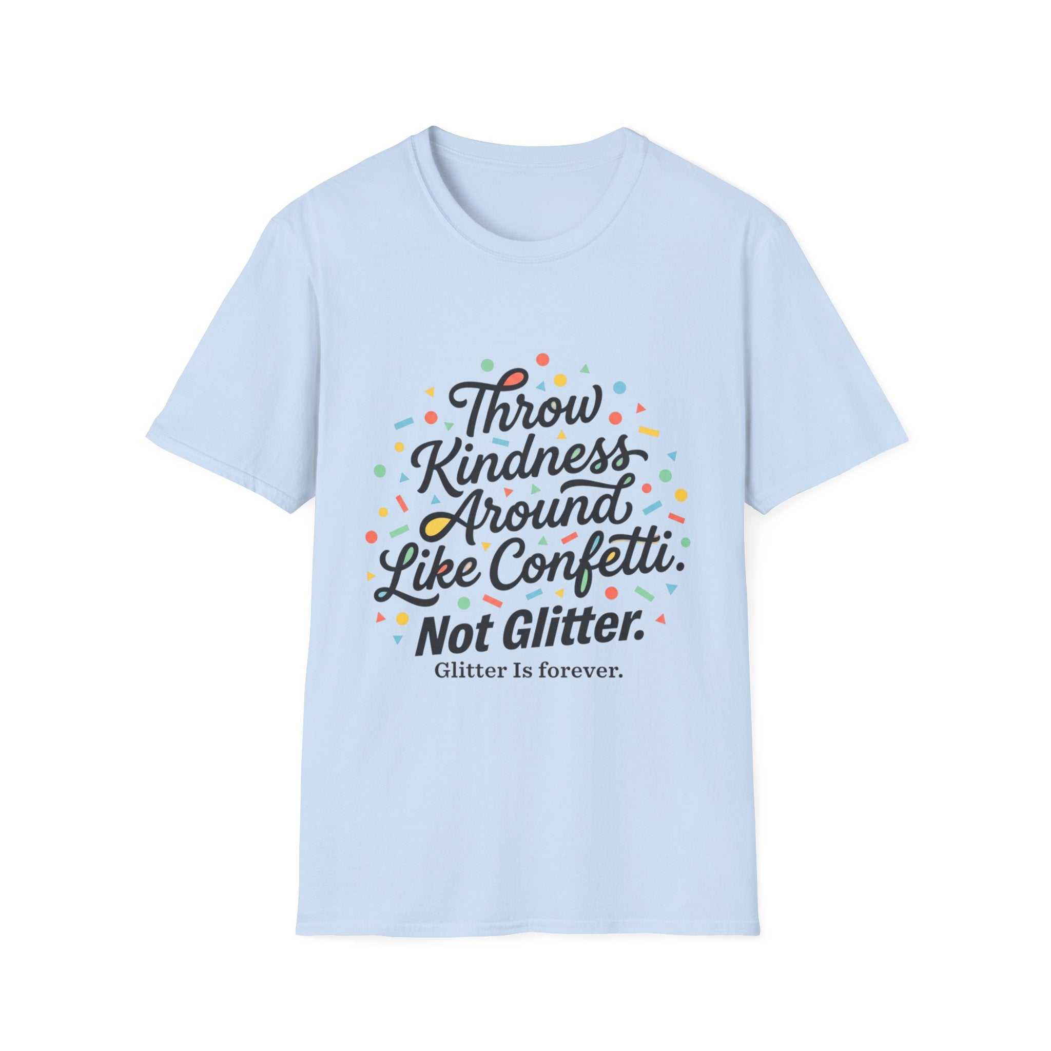 Throw Kindness Around Like Confetti T-Shirt