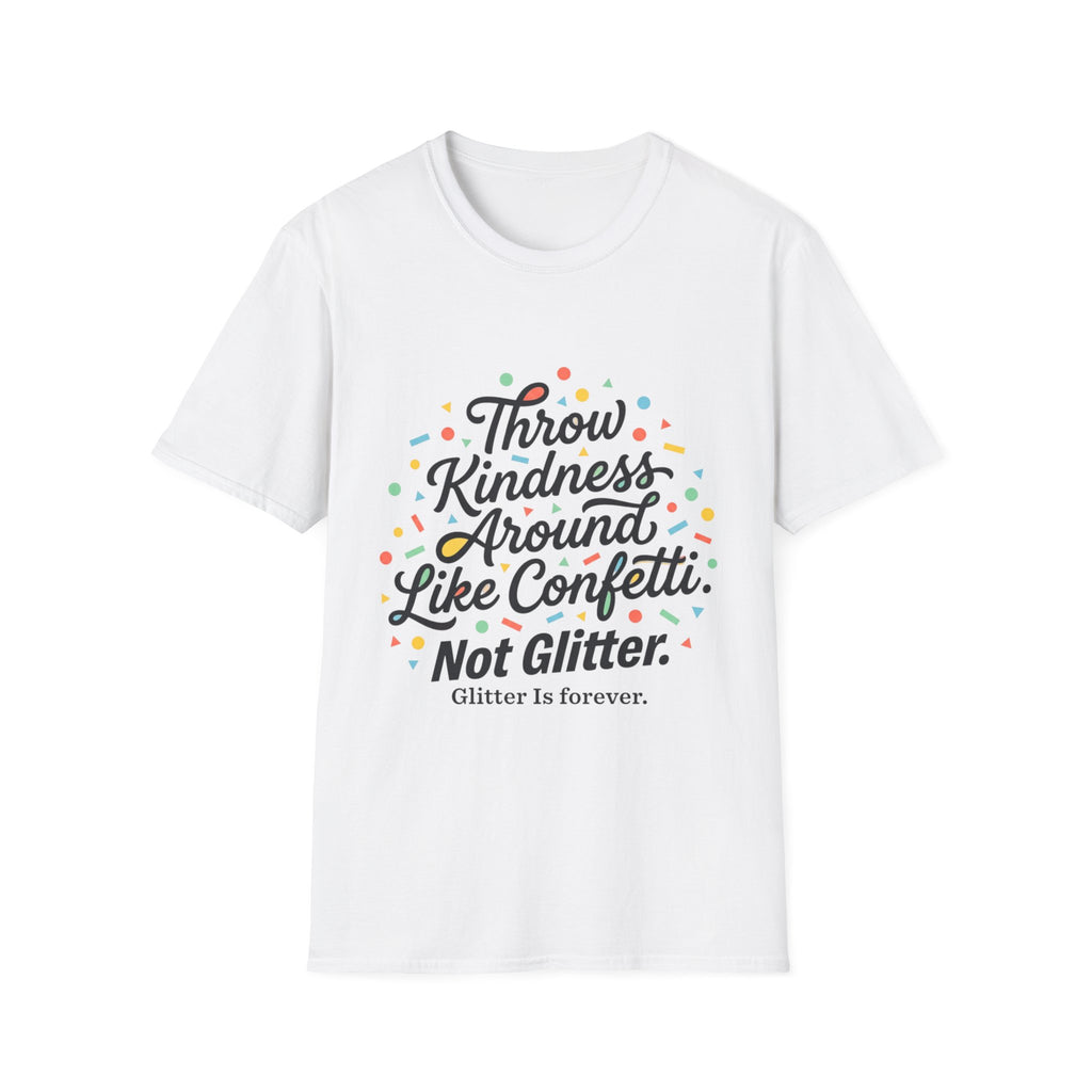 Throw Kindness Around Like Confetti T-Shirt