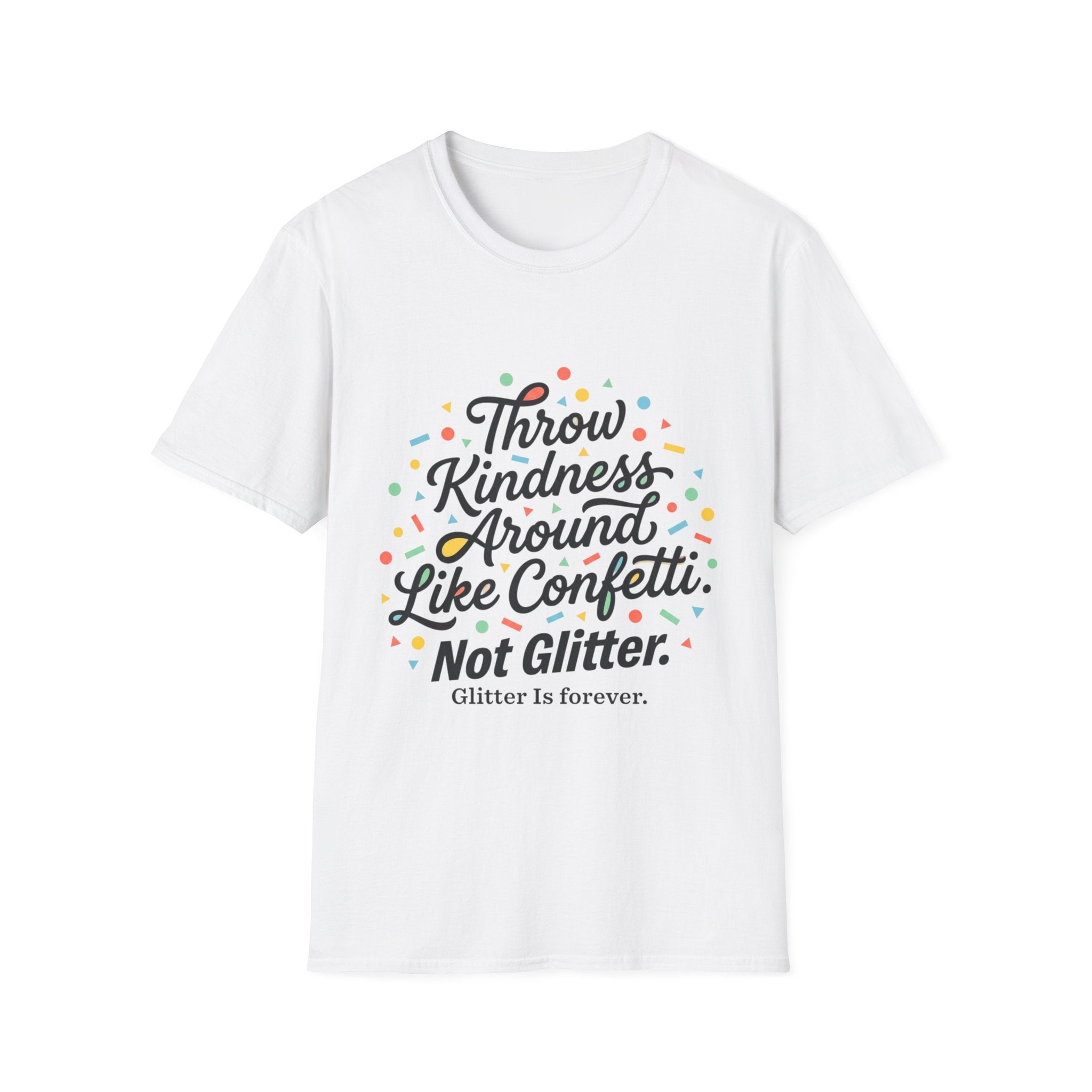 Throw Kindness Around Like Confetti T-Shirt